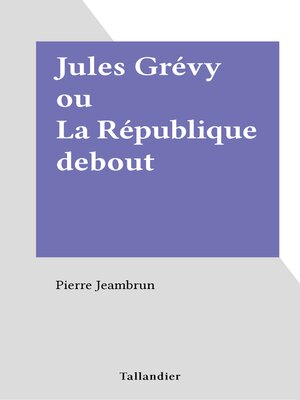 cover image of Jules Grévy ou La République debout